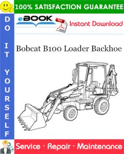 Bobcat B100 Loader Backhoe Service Repair Manual