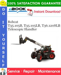 Bobcat T35.105B, T35.105LB, T36.120SLB Telescopic Handler Service Repair Manual