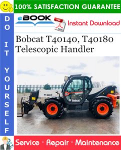 Bobcat T40140, T40180 Telescopic Handler Service Repair Manual