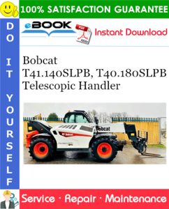 Bobcat T41.140SLPB, T40.180SLPB Telescopic Handler Service Repair Manual