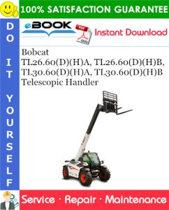 Bobcat TL26.60(D)(H)A, TL26.60(D)(H)B, TL30.60(D)(H)A, TL30.60(D)(H)B Telescopic Handler Service Repair Manual