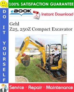 Gehl Z25, 250Z Compact Excavator Service Repair Manual