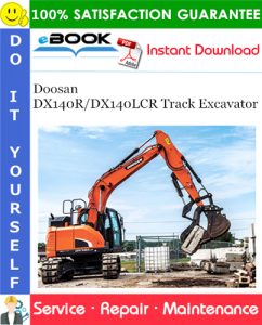 Doosan DX140R/DX140LCR Track Excavator Service Repair Manual (Serial Number: 5001 and Up)