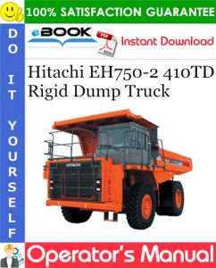 Hitachi EH750-2 410TD Rigid Dump Truck Operator's Manual