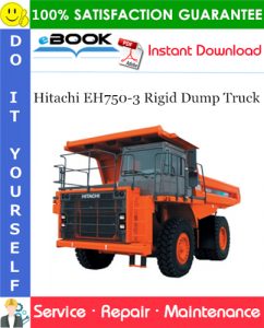 Hitachi EH750-3 Rigid Dump Truck Service Repair Manual