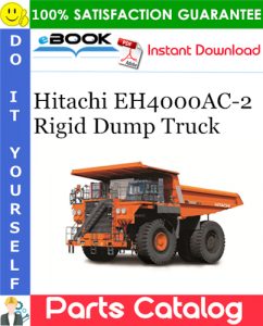 Hitachi EH4000AC-2 Rigid Dump Truck Parts Catalog Manual (Serial No. 010001～)