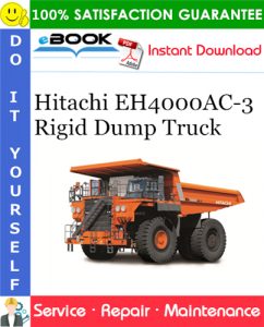 Hitachi EH4000AC-3 Rigid Dump Truck Service Repair Manual + Circuit Diagram