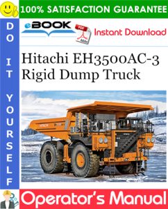 Hitachi EH3500AC-3 Rigid Dump Truck Operator's Manual