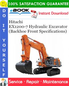 Hitachi EX1200-7 Hydraulic Excavator (Backhoe Front Specifications) Service Repair Manual