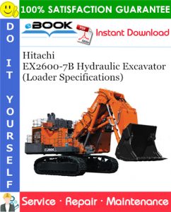 Hitachi EX2600-7B Hydraulic Excavator (Loader Specifications) Service Repair Manual