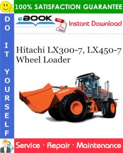 Hitachi LX300-7, LX450-7 Wheel Loader Service Repair Manual