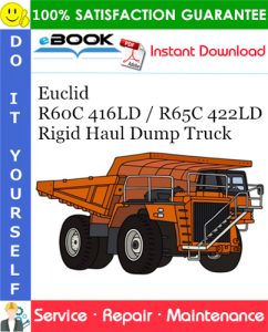 Euclid R60C 416LD / R65C 422LD Rigid Haul Dump Truck Service Repair Manual