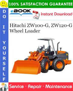 Hitachi ZW100-G, ZW120-G Wheel Loader Service Repair Manual + Circuit Diagram