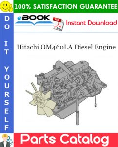 Hitachi OM460LA Diesel Engine Parts Catalog Manual