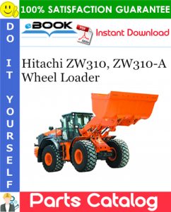 Hitachi ZW310, ZW310-A Wheel Loader Parts Catalog Manual (Serial No.000101~)