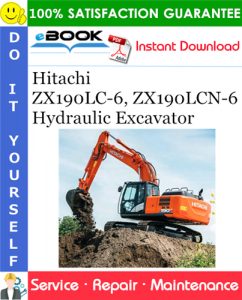 Hitachi ZX190LC-6, ZX190LCN-6 Hydraulic Excavator Service Repair Manual + Circuit Diagram