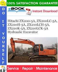 Hitachi ZX200-5A, ZX200LC-5A, ZX210H-5A, ZX210LCH-5A, ZX210K-5A, ZX210LCK-5A Hydraulic Excavator