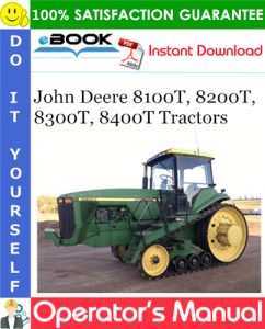 John Deere 8100T, 8200T, 8300T, 8400T Tractors Operator's Manual