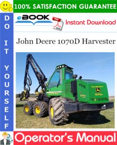 John Deere 1070D Harvester Operator's Manual