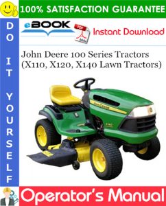 John Deere 100 Series Tractors (X110, X120, X140 Lawn Tractors) Operator's Manual