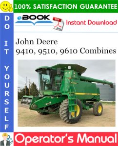 John Deere 9410, 9510, 9610 Combines Operator's Manual