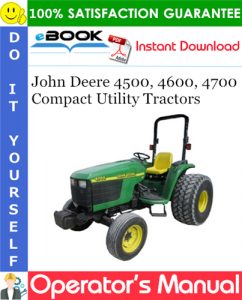 John Deere 4500, 4600, 4700 Compact Utility Tractors Operator's Manual