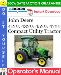 John Deere 4120, 4320, 4520, 4720 Compact Utility Tractor Operator's Manual