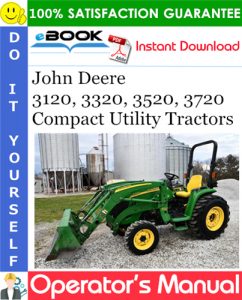 John Deere 3120, 3320, 3520, 3720 Compact Utility Tractors Operator's Manual