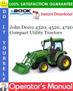 John Deere 4320, 4520, 4720 Compact Utility Tractors Operator's Manual