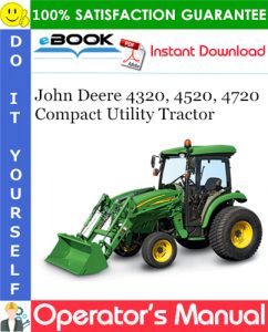 John Deere 4320, 4520, 4720 Compact Utility Tractor Operator's Manual