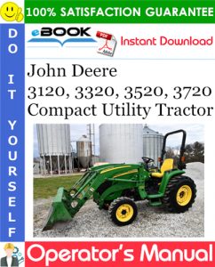 John Deere 3120, 3320, 3520, 3720 Compact Utility Tractor Operator's Manual