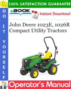 John Deere 1023E, 1026R Compact Utility Tractors Operator's Manual