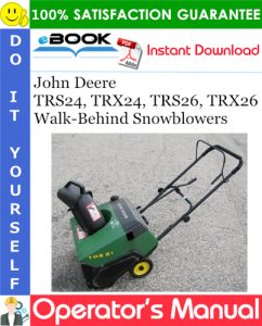 John Deere TRS24, TRX24, TRS26, TRX26 Walk-Behind Snowblowers Operator's Manual