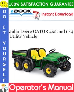 John Deere GATOR 4x2 and 6x4 Utility Vehicle Operator's Manual