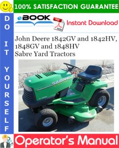 John Deere 1842GV and 1842HV, 1848GV and 1848HV Sabre Yard Tractors Operator's Manual