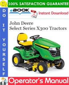 John Deere Select Series X300 Tractors Operator's Manual