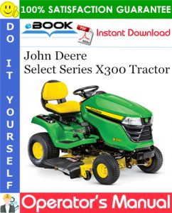 John Deere Select Series X300 Tractor Operator's Manual