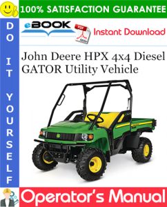 John Deere HPX 4x4 Diesel GATOR Utility Vehicle Operator's Manual