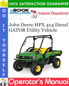 John Deere HPX 4x4 Diesel GATOR Utility Vehicle Operator's Manual