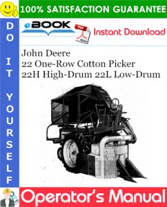 John Deere 22 One-Row Cotton Picker 22H High-Drum 22L Low-Drum Operator's Manual