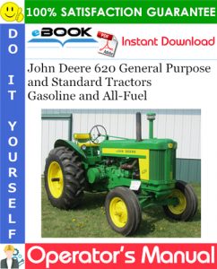 John Deere 620 General Purpose and Standard Tractors Gasoline and All-Fuel Operator's Manual