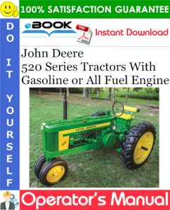 John Deere 520 Series Tractors With Gasoline or All Fuel Engine Operator's Manual