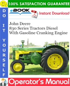 John Deere 830 Series Tractors Diesel With Gasoline Cranking Engine Operator's Manual