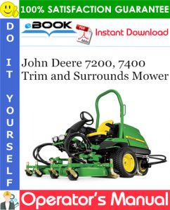 John Deere 7200, 7400 Trim and Surrounds Mower Operator's Manual