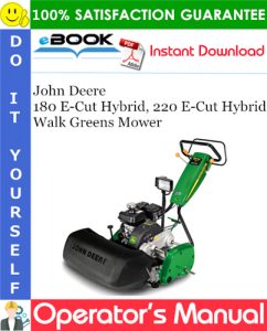 John Deere 180 E-Cut Hybrid, 220 E-Cut Hybrid Walk Greens Mower Operator's Manual