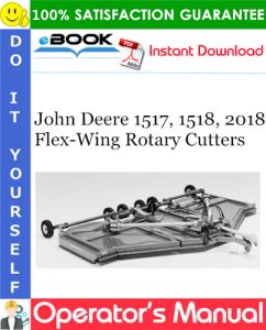 John Deere 1517, 1518, 2018 Flex-Wing Rotary Cutters Operator's Manual