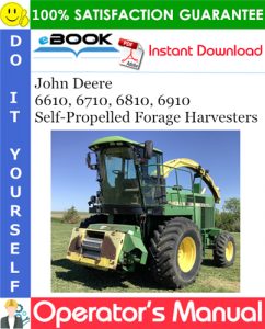 John Deere 6610, 6710, 6810, 6910 Self-Propelled Forage Harvesters Operator's Manual