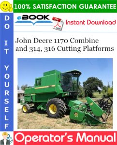 John Deere 1170 Combine and 314, 316 Cutting Platforms Operator's Manual