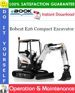 Bobcat E26 Compact Excavator Operation & Maintenance Manual