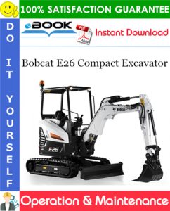 Bobcat E26 Compact Excavator Operation & Maintenance Manual